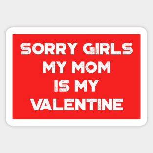 Funny Valentine's Day Sorry Girls My Mom Is My Valentine White Sticker